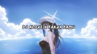 DJ ALONE X KARNA KAMU ( BY FERI SOPAN FT KHARIS SOPAN ) 