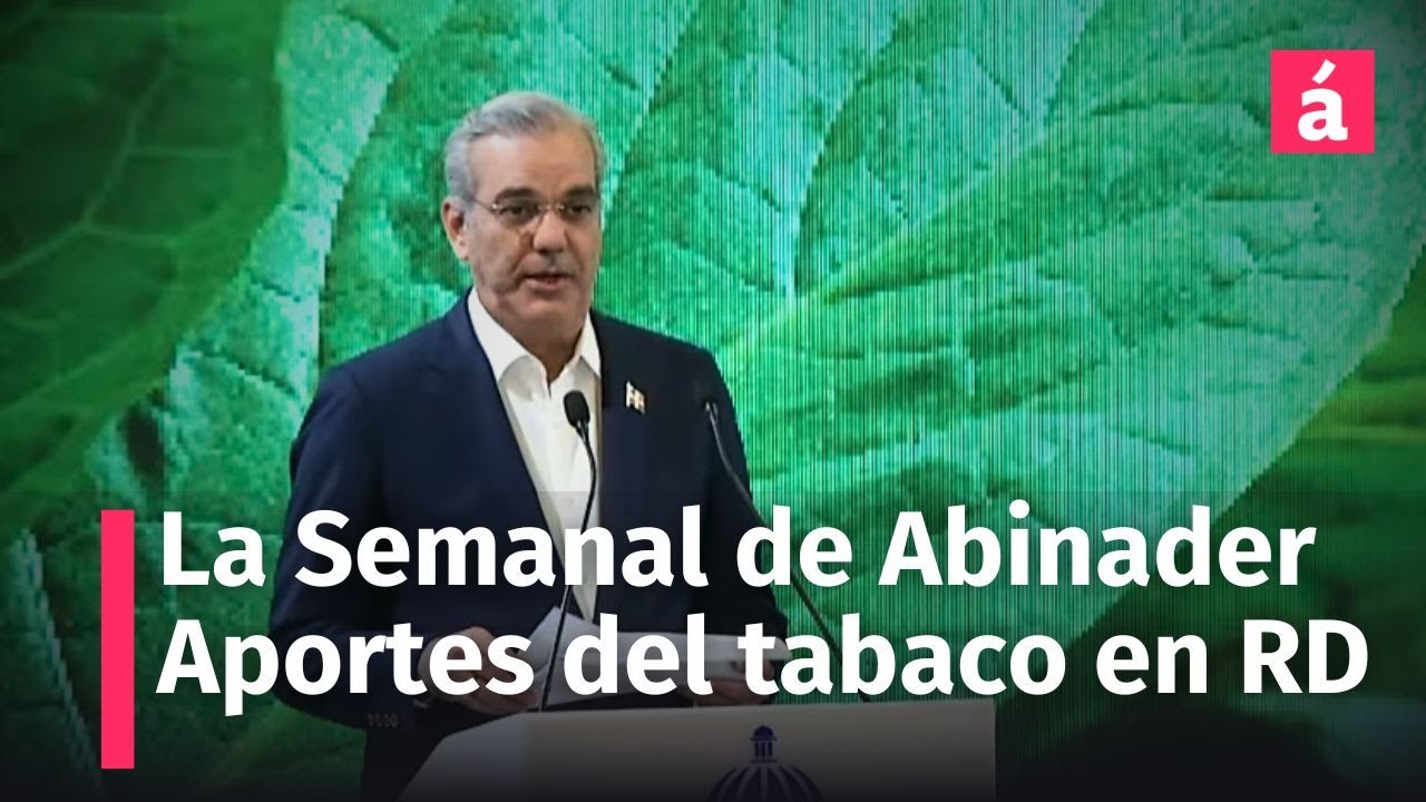Presidente Abinader en la Semanal, 21 de julio, 2025 presenta los aportes del tabaco actualmente