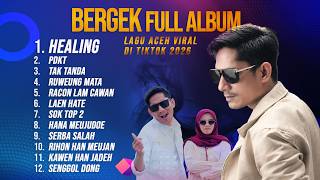 Bergek - Racon Lam Cawan | Full Album 2026 | Healing, Laen Hate, Tak Tanda