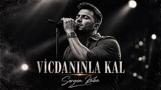 Sergen Kaba - Vicdanınla Kal