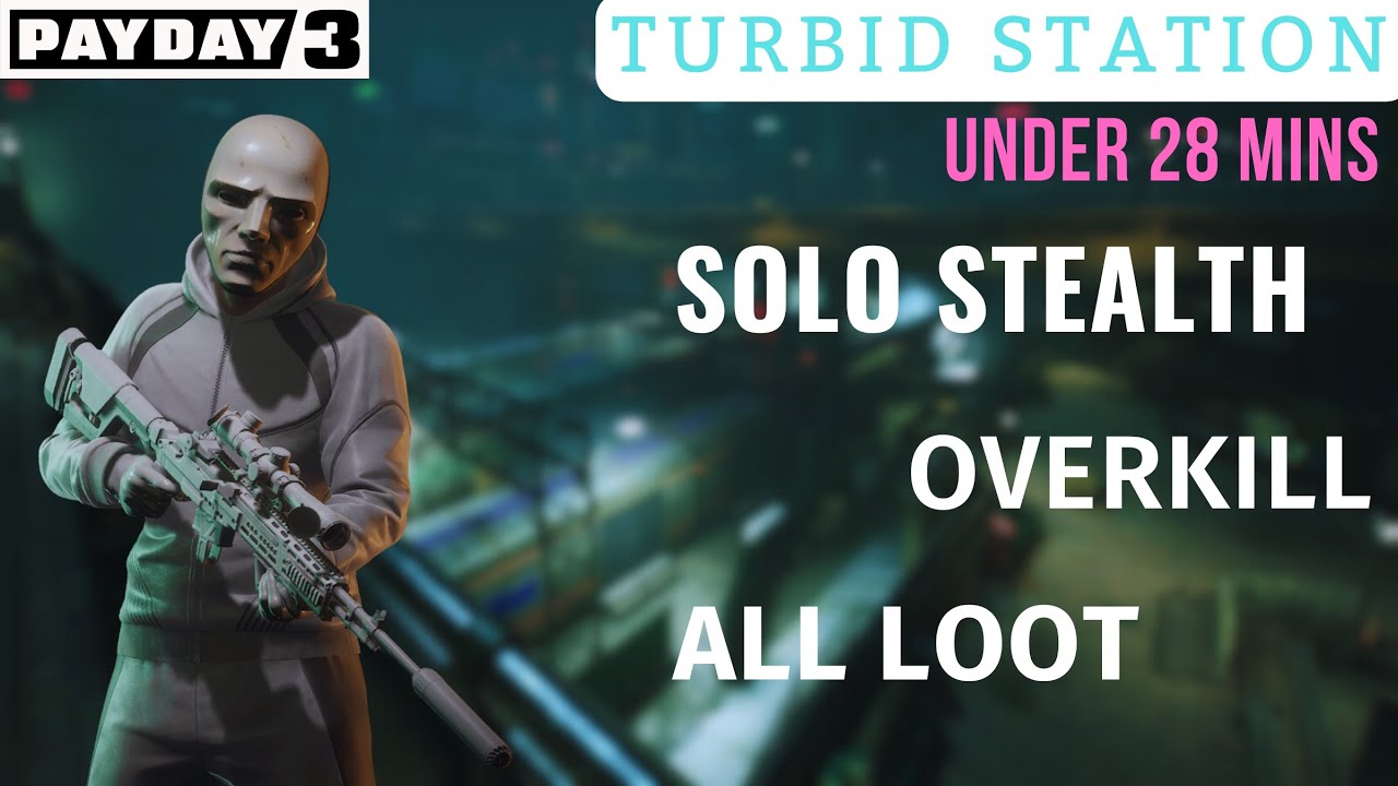 Payday 3 | Turbid Station - Solo Stealth [Overkill] All Loot - Under 28 Mins Best Guide (4k 60fps)