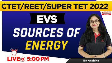 CTET/REET/SUPER TET 2022 | EVS | Sources of Energy For All TET Exams
