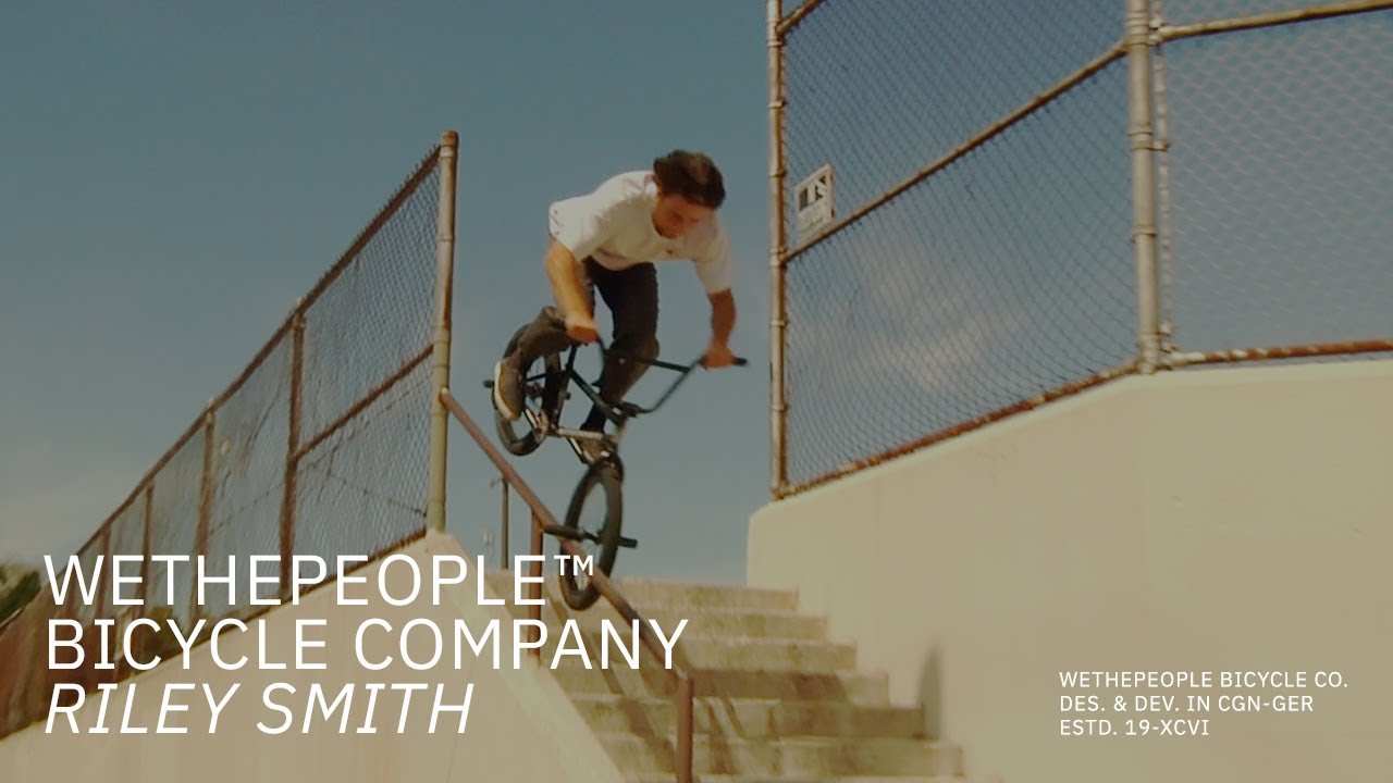 "RILEY SMITH" // Wethepeople BMX YouTube