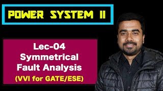 Lec 04(a) Symmetrical Fault Analysis | Power System | GATE & ESE