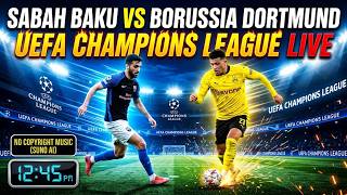 Sabah Baku vs Borussia Dortmund LIVE ⚽ | Champions League | DCTV Sports