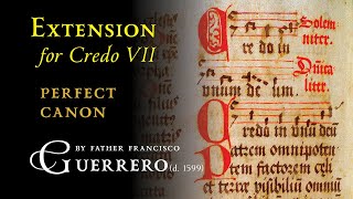 | Soprano Rehearsal | • “Canonic Extension” for Credo VII by Father Francisco Guerrero (d. 1599)