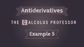 Antiderivatives, Example 5