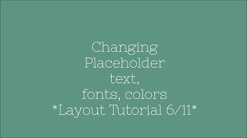 Changing Placeholder text, fonts, colors *Layout Tutorial 6/11*