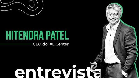 Entrevista: Hitendra Patel, CEO do IXL Center