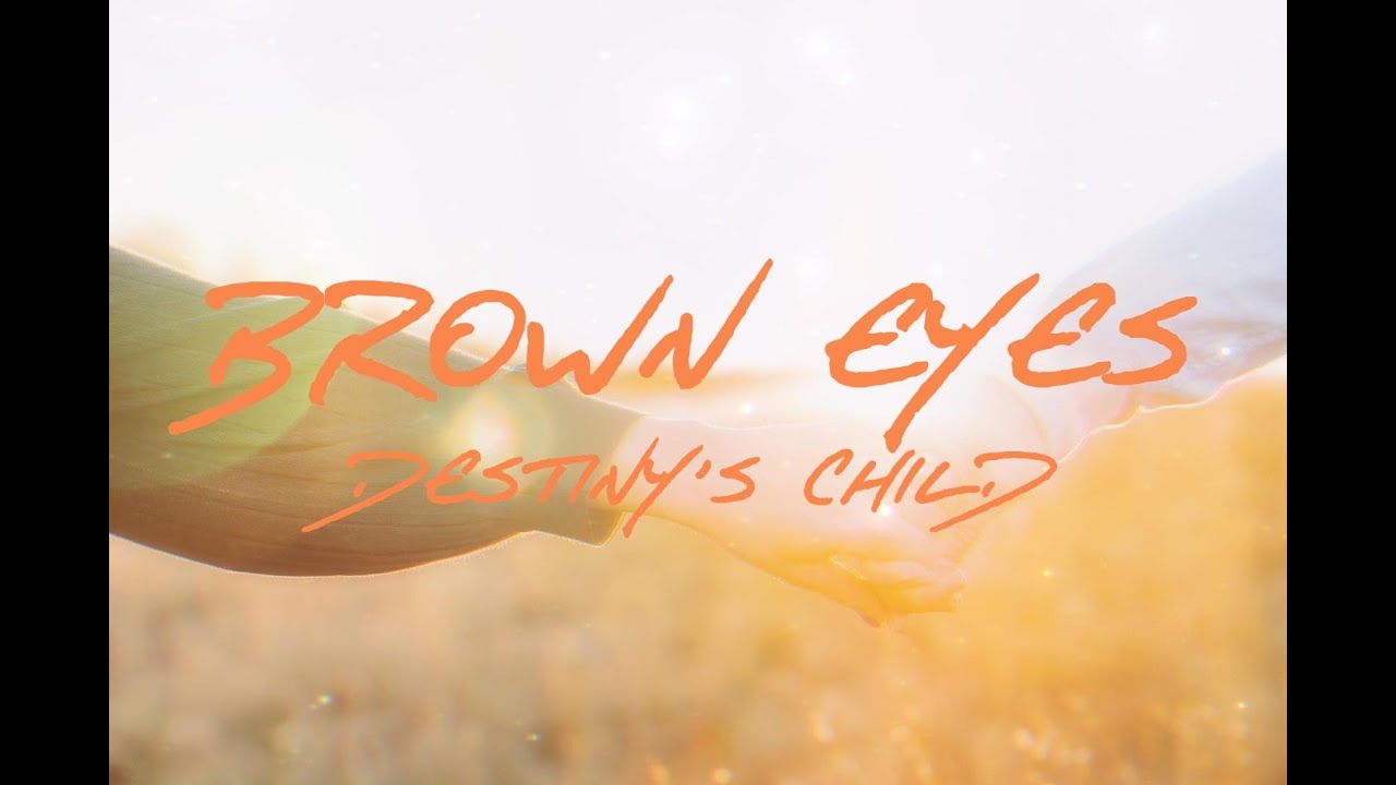 Destiny's Child Brown Eyes (Lyrics) YouTube