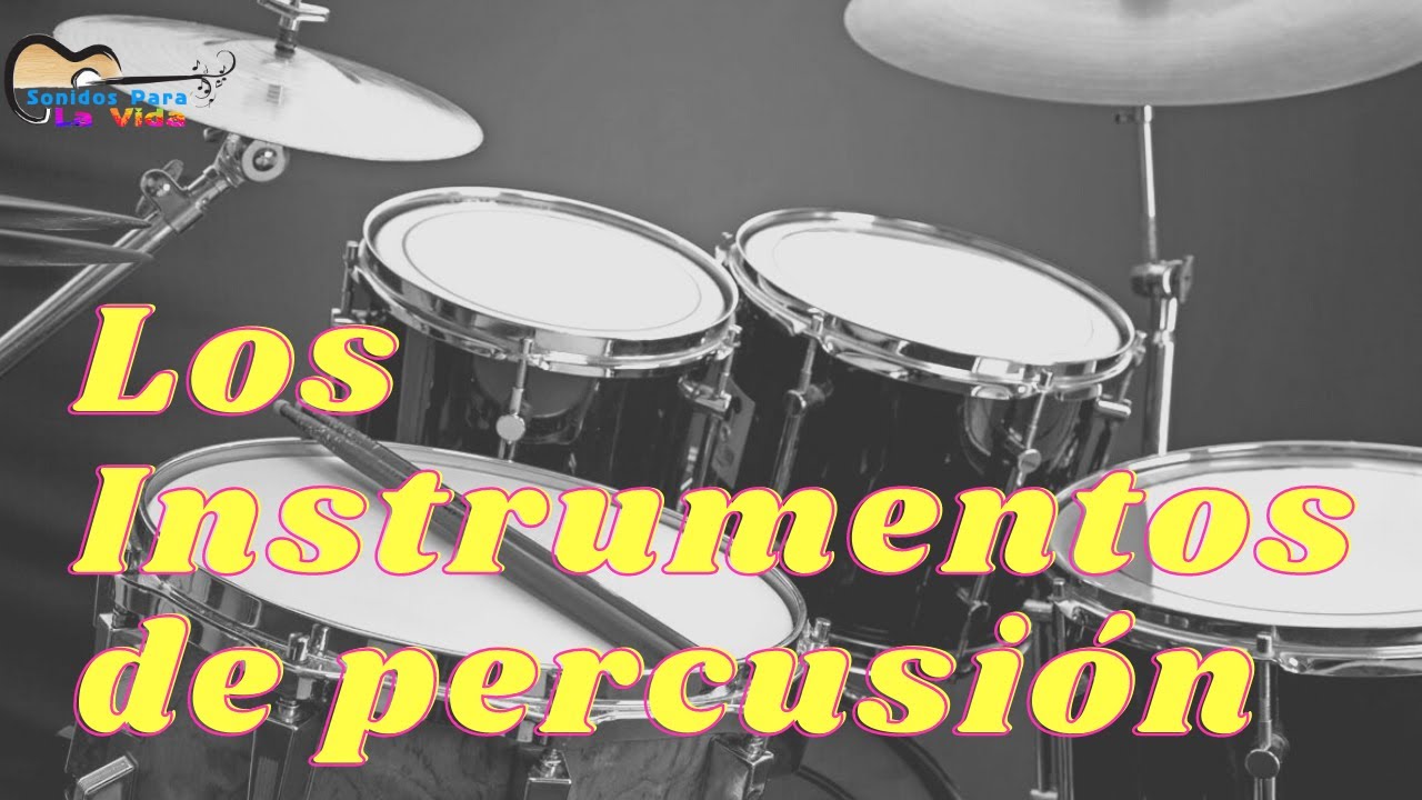 LOS INSTRUMENTOS DE PERCUSIÓN