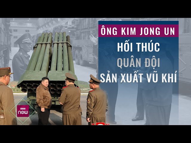 Thế giới toàn cảnh: Ông Kim Jong-un muốn có thay đổi lịch sử trong sản xuất vũ khí | VTC Now class=