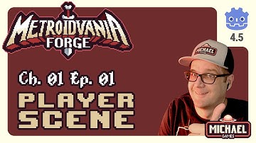 📖01 ‣ 📼01 ‣ Player Scene ‣ Metroidvania Forge Godot 4 Tutorial Series