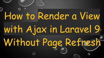 How to Render a View with Ajax in Laravel 9 Without Page Refresh