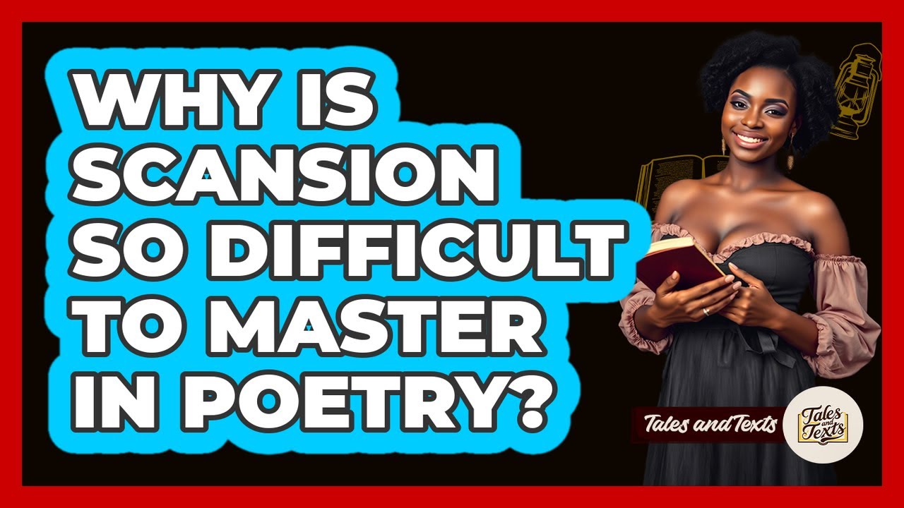 Why Is Scansion So Difficult To Master In Poetry? - Tales And Texts