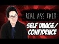 Self Image/Self Confidence: Real Ass Talk [Episode 4]