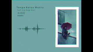 Download Lagu Fididifiw   Tanpa batas Waktu ( Lofi hip hop Mix ) MP3