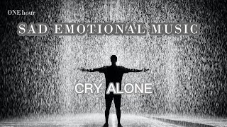 1 hour Sad Emotional Music / Crying Alone / Soft Rain / Sad Background Music / Depression