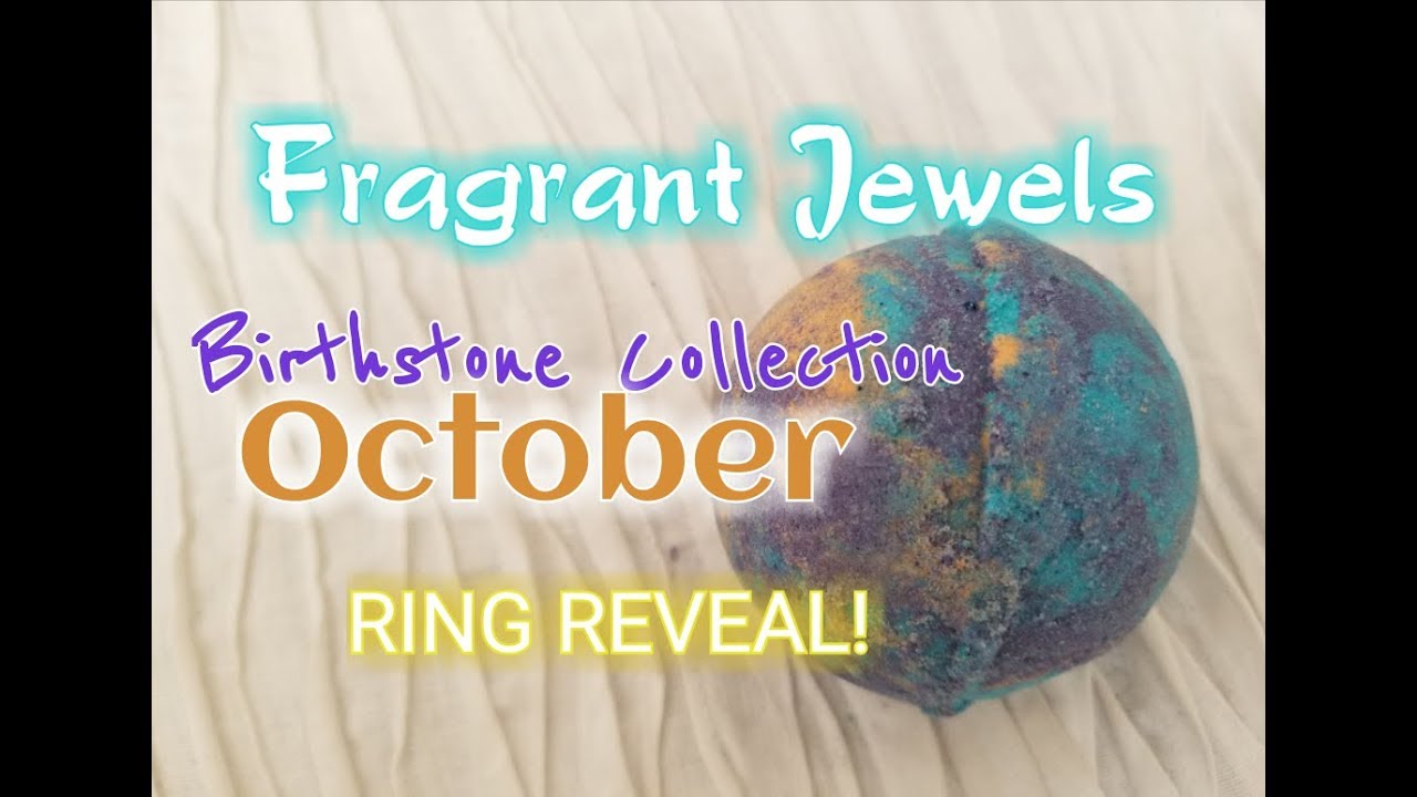 Fragrant Jewels OCTOBER Birthstone Bath Bomb RING REVEAL! YouTube