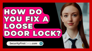 How Do You Fix A Loose Door Lock? - SecurityFirstCorp.com