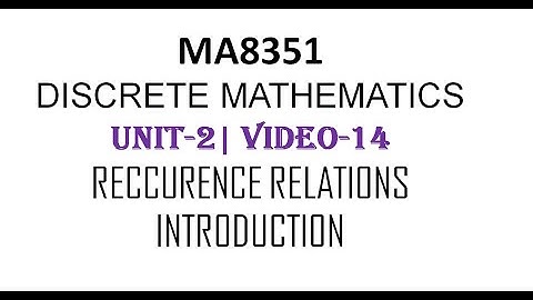 MA8551| DISCRETE MATHEMATICS| UNIT-2| VIDEO-14| RECCURENCE RELATION| INTRODUCTION