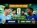 nhận định bóng đá hôm nay | Uruguay vs Cabo Verde - World Cup 2026 - Bảng H - 22/06 - 05:00