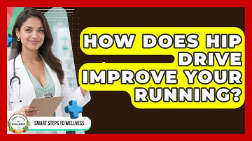 How Does Hip Drive Improve Your Running? - Smart Steps to Wellness
