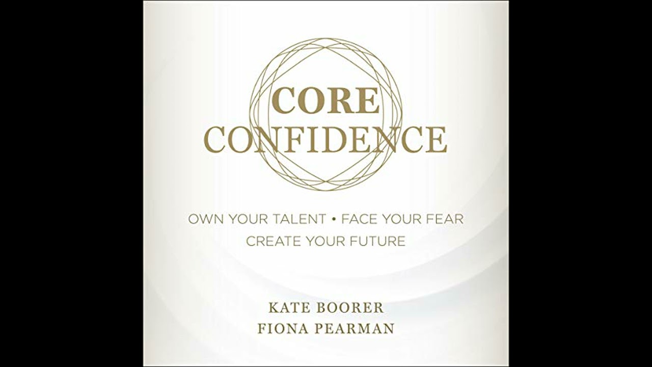 Core Confidence: Own Your Talent  Face Your Fear  Create Your Future Audiobook by Fiona Pearman