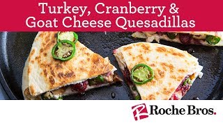 Turkey, Cranberry & Goat Cheese Quesadillas
