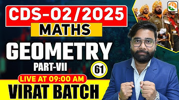 VIRAT Batch /  Geometry # 07 / Maths for CDS 2025 / Maths Classes for CDS / CDS Math