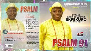 PSALM 91 [ALBUM] BY EVANG. JERRY OMAMESIRI EKPEKURO | URHOBO GOSPEL MUSIC VIDEO