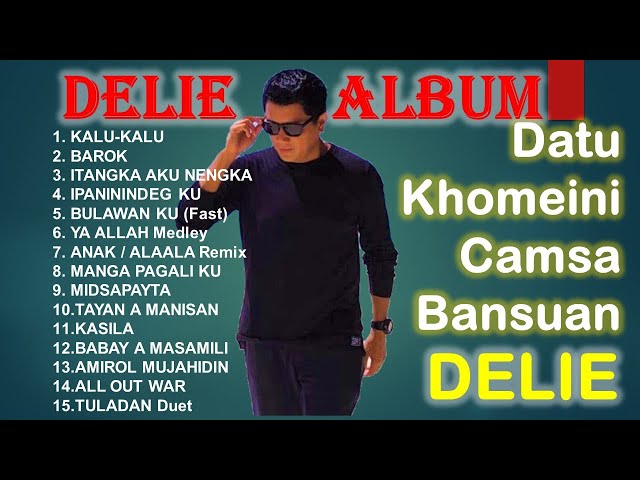 Delie Album || Datu Khomeini Camsa Bansuan Song Collection || Moro Song class=