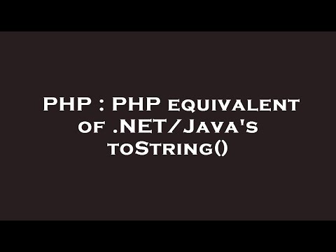 PHP : PHP equivalent of .NET/Java's toString()