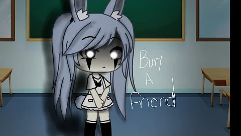 Bury a friend Gacha Life||Part 1|| “Inspired?"