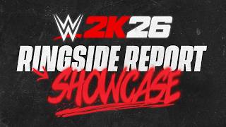 Ringside Report - Showcase Wwe 2K26