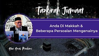 AAM Umrah Ummah 2025; Tazkirah Jumaat, Anda Di Makkah & Beberapa Persoalan Mengenai Makkah.