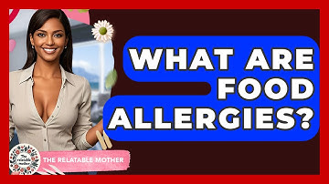 What Are Food Allergies? - The Relatable Mother