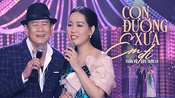 Con Đường Xưa Em Đi - Tuấn Vũ  ft Lưu Trúc Ly | Trữ Tình Song Ca Hay Tuyệt Đỉnh Vạn Người Mê