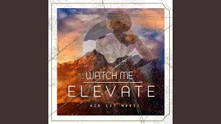 Watch Me Elevate (Radio Edit)