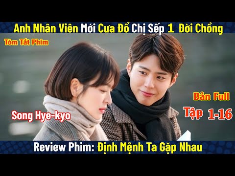 Review Phim: Anh Nhân Viên Quèn Cưa Đổ Chị Sếp Tài Phiệt | Định Mệnh Ta Gặp Nhau | Encounter | Full