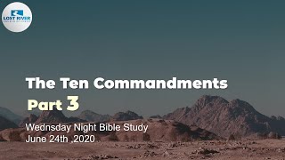 The Ten Commandments - Part 3 - Wednesday Bible Study - 06/24/20