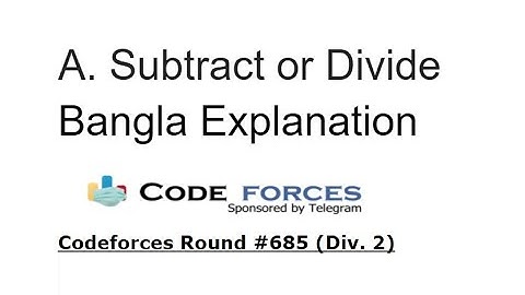 A. Subtract or Divide || Codeforces Round #685 (Div. 2)|| Bangla Explanation