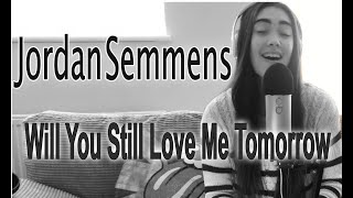 Will You Still Love Me Tomorrow Cover - Jordan Semmens