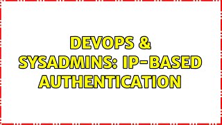 DevOps & SysAdmins: IP-based Authentication