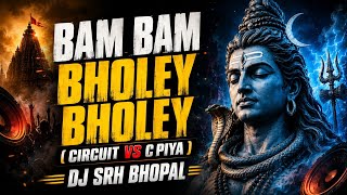 Bam Bam Bholey Bholey - ( Circuit Vs C Piya ) Remix Dj Srh Bhopal | Dope Boy Leo | Lil Golu |