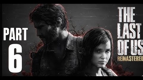 THE LAST OF US Gameplay Walkthrough Part 6 4K 60FPS 1080p PS5  No Commentary