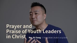 Prayer And Praise Of Youth Leaders Rev. Bj Song The Korean Church Of Queens