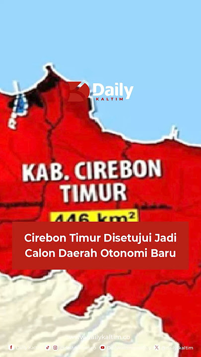 Cirebon Timur Disetujui Jadi Calon Daerah Otonomi Baru