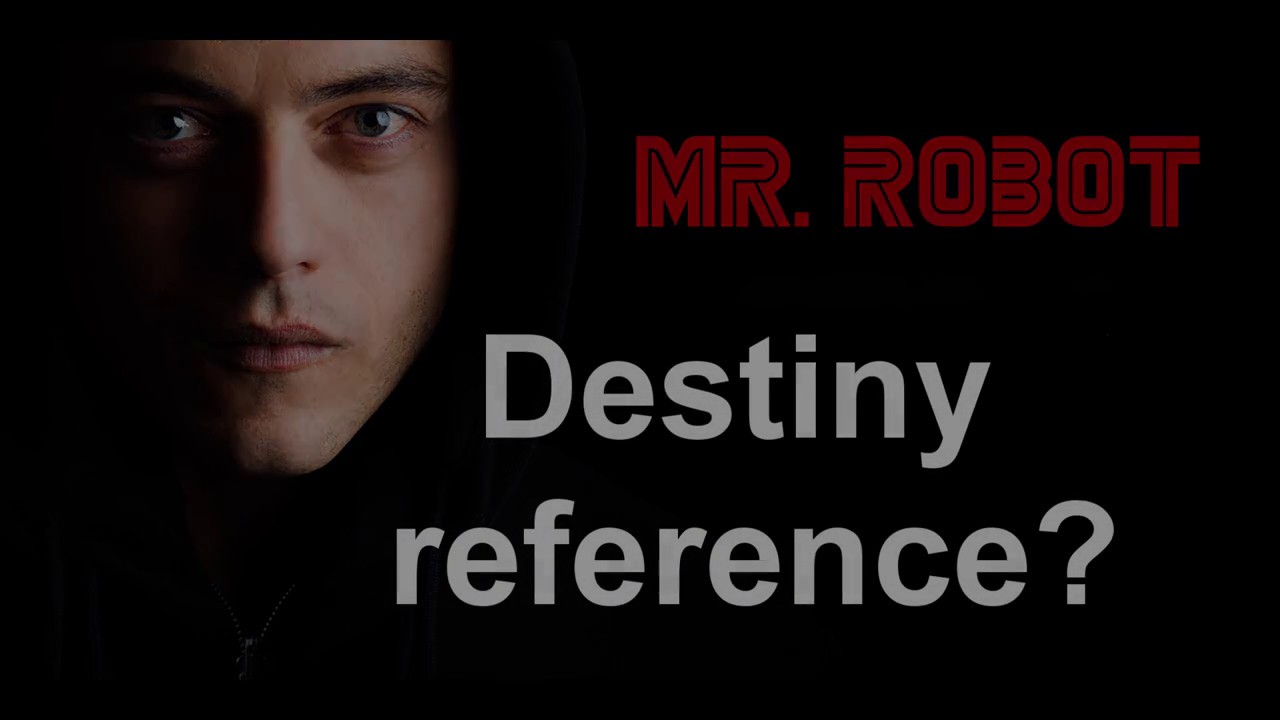Mr Robot TV show Destiny reference? YouTube