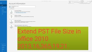 How to increase PST file size in outlook 2007 , 2010, 2013, 2016,365,2019 & 2021